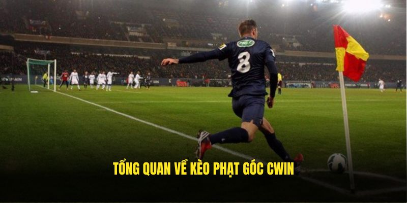 Tổng quan về kèo phạt góc CWIN